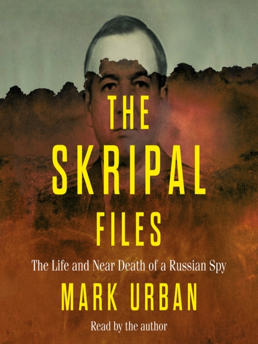 Title details for The Skripal Files by Mark Urban - Available